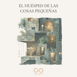 El huésped de las cosas pequeñas